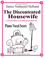 The Discontented Housewife an Opera in One Act: Piano Vocal Score