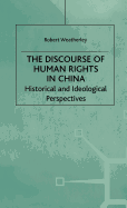 The Discourse of Human Rights in China: Historical and Ideological Perspectives