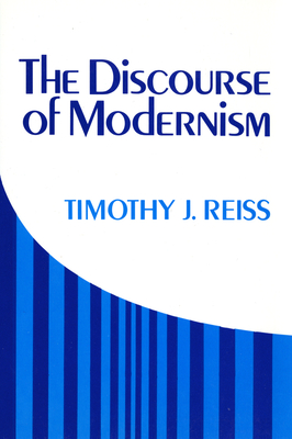 The Discourse of Modernism - Reiss, Timothy J