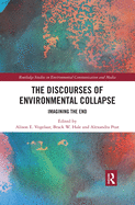 The Discourses of Environmental Collapse: Imagining the End