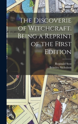 The Discoverie of Witchcraft. Being a Reprint of the First Edition - Scot, Reginald, and Nicholson, Brinsley