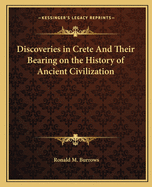 The Discoveries in Crete: And Their Bearing on the History of Ancient Civilization