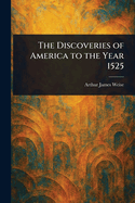The Discoveries of America to the Year 1525