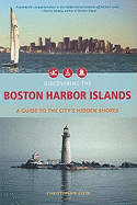The Discovering the Boston Harbor Islands: A Guide to the City's Hidden Shores
