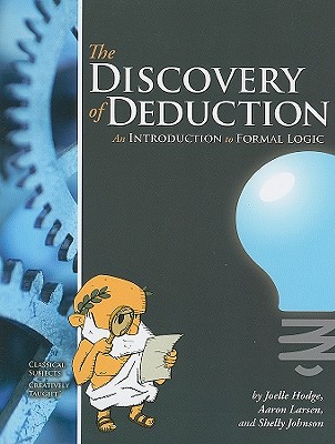 The Discovery of Deduction: An Introduction to Formal Logic - Hodge, Joelle, and Larsen, Aaron, and Johnson, Shelly