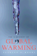 The Discovery of Global Warming - Weart, Spencer R, Dr.
