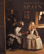 The Discovery of Spain: British Artists and Collectors: Goya to Picasso