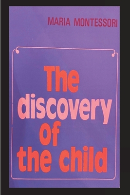 The Discovery of the Child - Montessori, Maria