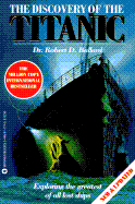 The Discovery of the Titanic - Ballard, Robert D, Ph.D., and Archbold, Rick