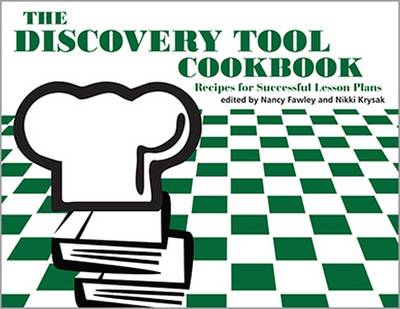 The Discovery Tool Cookbook: Recipes for Successful Lesson Plans - Fawley, Nancy (Editor), and Krysak, Nikki (Editor)