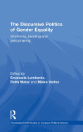 The Discursive Politics of Gender Equality: Stretching, Bending and Policy-Making