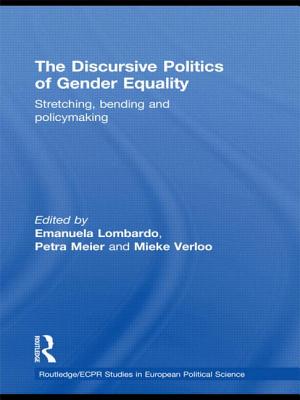 The Discursive Politics of Gender Equality: Stretching, Bending and Policy-Making - Lombardo, Emanuela (Editor), and Meier, Petra (Editor), and Verloo, Mieke (Editor)