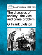 The Diseases of Society: The Vice and Crime Problem