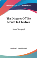 The Diseases Of The Mouth In Children: Non-Surgical