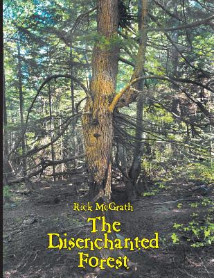 The Disenchanted Forest - McGrath, Rick