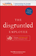 The Disgruntled Employee: Manage Challenging Staff without Losing Your Mind