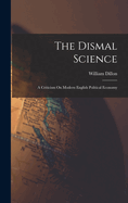 The Dismal Science: A Criticism On Modern English Political Economy