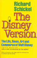 The Disney Version: The Life, Times, Art and Commerce of Walt Disney