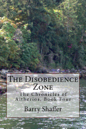 The Disobedience Zone: The Chronicles of Aitherios, Book Four