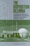 The Disposition Dilemma: Controlling the Release of Solid Materials from Nuclear Regulatory Commission-Licensed Facilities