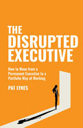 The Disrupted Executive: How to move from a permanent executive to a portfolio way of working