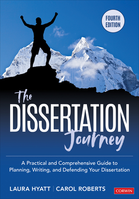 The Dissertation Journey: A Practical and Comprehensive Guide to Planning, Writing, and Defending Your Dissertation - Hyatt, Laura, and Roberts, Carol M