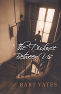 The Distance Between Us - Yates, Bart