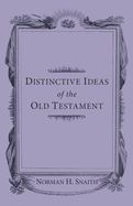 The Distinctive Ideas of the Old Testament