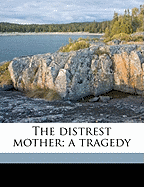 The Distrest Mother; A Tragedy