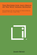 The Distribution and Origin of the West Indian Avifauna: Proceedings of the American Philosophical Society, V73, No. 5, May, 1934