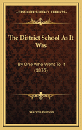 The District School as It Was: By One Who Went to It (1833)