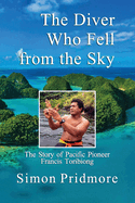 The Diver Who Fell from the Sky: The Story of Pacific Pioneer Francis Toribiong
