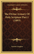 The Divine Armory of Holy Scripture Part 1 (1893)