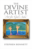 The Divine Artist: Art for God's Sake Volume 1
