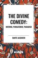 The Divine Comedy: Inferno, Purgatorio, Paradiso