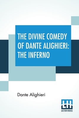 The Divine Comedy Of Dante Alighieri: The Inferno: A Translation With Notes And An Introductory Essay By James Romanes Sibbald - Alighieri, Dante, and Sibbald, James Romanes
