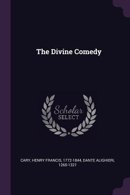 The Divine Comedy - Cary, Henry Francis, and Alighieri, Dante, Mr.