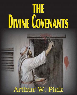 The Divine Covenants - Pink, Arthur W