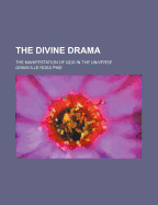 The Divine Drama: The Manifestation of God in the Universe
