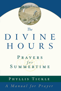 The Divine Hours (Volume One): Prayers for Summertime: A Manual for Prayer