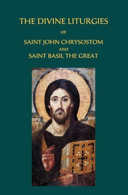 The Divine Liturgies of Saint John Chrysostom and Saint Basil the Great - Frost, David L (Translated by), and Juncu, Dan, and Basil the Great, John Chrysostom and