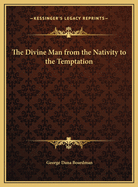 The Divine Man from the Nativity to the Temptation