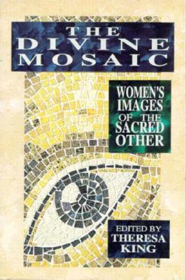 The Divine Mosaic - King, Theresa (Editor)