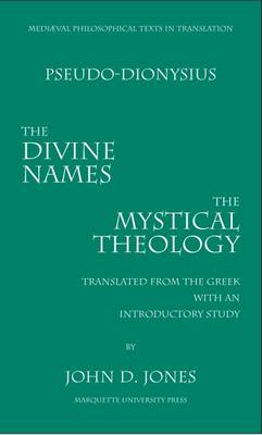 The Divine Names: And, Mystical Theology - Pseudo-Dionysiu