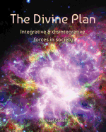 The Divine Plan: Integrative & Disintegrative Forces in Society