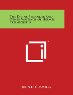 The Divine Pymander And Other Writings Of Hermes Trismegistus