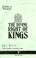 The Divine Right of Kings: 1914 - Figgis, John Neville