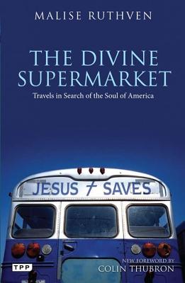 The Divine Supermarket: Travels in Search of the Soul of America - Thubron, Colin (Foreword by), and Ruthven, Malise