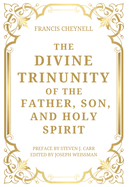 The Divine Trinunity of the Father, Son, and Holy Spirit