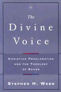 The Divine Voice: Christian Proclamation and the Theology of Sound